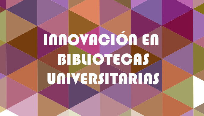 Innovación en bibliotecas universitarias