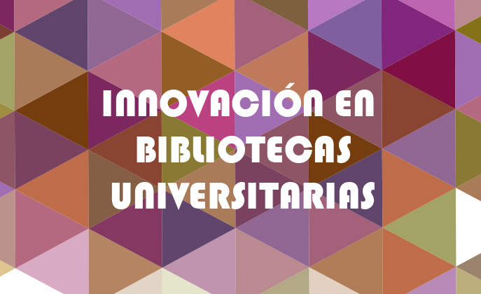 Innovación en bibliotecas universitarias