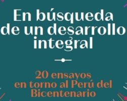 [UP] En búsqueda de un desarrollo integral : 20 ensayos en torno al Perú del Bicentenario
